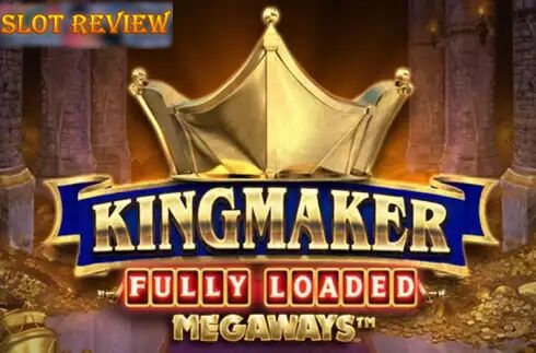 Kingmaker Fully Loaded Megaways Slot Review